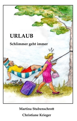 Urlaub von Krieger,  Christiane, Stubenschrott,  Martina