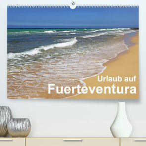 Urlaub auf Fuerteventura (Premium, hochwertiger DIN A2 Wandkalender 2021, Kunstdruck in Hochglanz) von Eppele,  Klaus