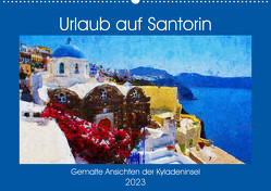 Urlaub auf Santorin – Gemalte Ansichten der Kykladeninsel (Wandkalender 2023 DIN A2 quer) von Frost,  Anja