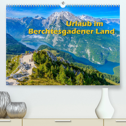 Urlaub im Berchtesgadener Land (Premium, hochwertiger DIN A2 Wandkalender 2023, Kunstdruck in Hochglanz) von Wilczek,  Dieter