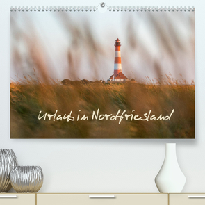 Urlaub in Nordfriesland (Premium, hochwertiger DIN A2 Wandkalender 2022, Kunstdruck in Hochglanz) von Graupner,  Denise