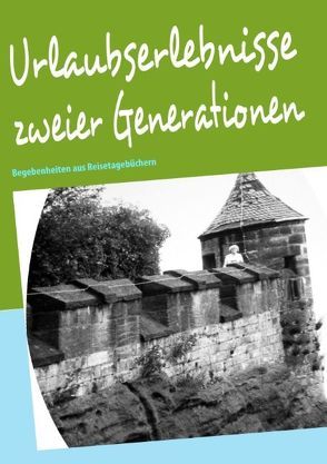 Urlaubserlebnisse zweier Generationen von Baumgarten,  Annemarie-Doreen