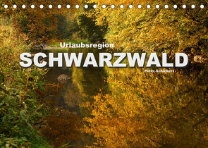 Urlaubsregion Schwarzwald (Tischkalender 2023 DIN A5 quer) von Schickert,  Peter