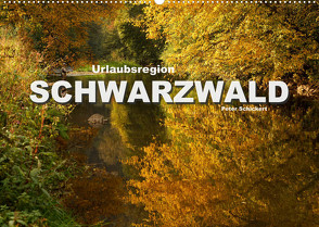 Urlaubsregion Schwarzwald (Wandkalender 2023 DIN A2 quer) von Schickert,  Peter