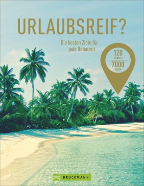Urlaubsreif? 120 Länder – 7000 Ideen von Pailhes,  Robert, Weidlich,  Karin