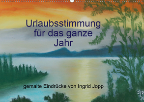 Urlaubsstimmung für das ganze Jahr (Wandkalender 2019 DIN A2 quer) von Jopp,  Ingrid