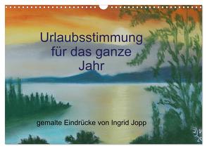 Urlaubsstimmung für das ganze Jahr (Wandkalender 2024 DIN A3 quer), CALVENDO Monatskalender von Jopp,  Ingrid