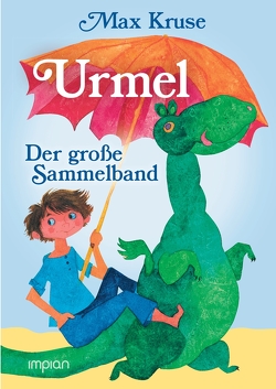 Urmel – Der große Sammelband von Hölle,  Erich, Kruse,  Max