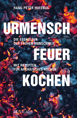 Urmensch, Feuer, Kochen von Hufenus,  Hans-Peter, Winter,  Sarah