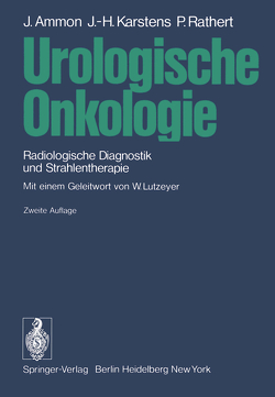 Urologische Onkologie von Ammon,  Jürgen, Karstens,  Johann-Hinrich, Lutzeyer,  W., Rathert,  Peter