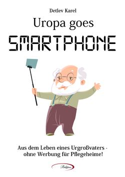 Uropa goes Smartphone von Karel,  Detlev