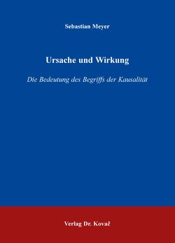 Ursache und Wirkung von Meyer,  Sebastian