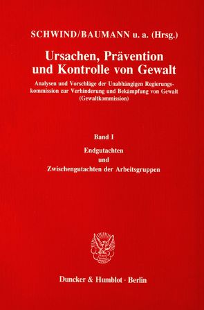 Ursachen, Prävention und Kontrolle von Gewalt. von Baumann,  Jürgen, Berckhauer,  Friedhelm, Eckert,  Roland, Kerner,  Hans-Jürgen, Kube,  Edwin, Lösel,  Friedrich, Otto,  Harro, Remschmidt,  Helmut, Rudolf,  Walter, Schwind,  Hans-Dieter, Steffen,  Wiebke, Steinhilper,  Monica, Stümper,  Alfred, Wassermann,  Rudolf