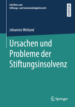 Ursachen und Probleme der Stiftungsinsolvenz von Weiland,  Johannes