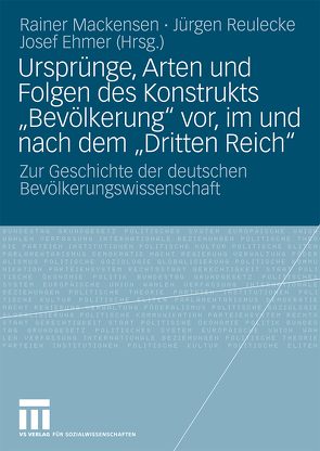 Ursprünge, Arten und Folgen des Konstrukts „Bevölkerung“ vor, im und nach dem „Dritten Reich“ von Ehmer,  Josef, Mackensen,  Rainer, Reulecke,  Jürgen