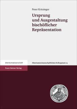 Ursprung und Ausgestaltung bischöflicher Repräsentation von Kritzinger,  Peter