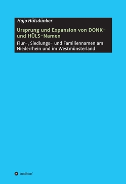 Ursprung und Expansion von DONK- und HÜLS-Namen von Hülsdünker,  Hajo