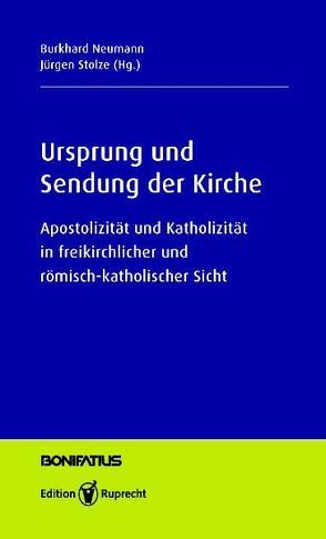 Ursprung und Sendung der Kirche von Neumann,  Burkhard, Stolze,  Jürgen