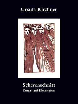 Ursula Kirchner – Scherenschnitte, Kunst und Illustration von Gross-Roath,  Claudia, Kirchner,  Ursula