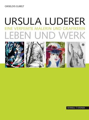 Ursula Luderer – Leben und Werk von Gubelt,  Griseldis