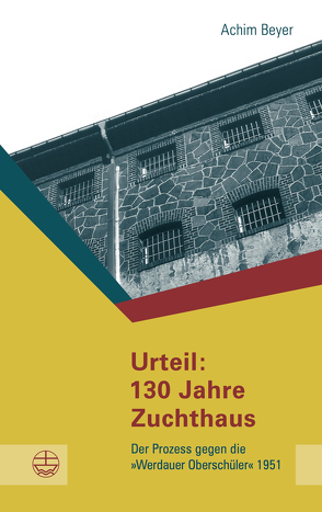 Urteil: 130 Jahre Zuchthaus von Beyer,  Achim