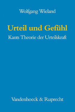 Urteil und Gefühl von Wieland,  Wolfgang