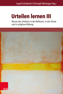 Urteilen lernen III von Boehme,  Katja, Dannecker,  Gerhard, Erbil,  Hülya, Espeel,  Urs, Geck,  Philip Jonathan, Hofheinz,  Marco, Huppers,  Ann-Sophie, Jäcklin,  Christian, Kerner,  Wolfram, Layer,  Simon, Martin,  Gerhard Marcel, Reiser-Deggelmann,  Silke, Rupp,  Hartmut, Schoberth,  Ingrid, Wagner,  Silke, Wiesinger,  Christoph