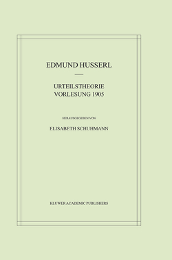Urteilstheorie Vorlesung 1905 von Husserl,  Edmund, Schuhmann,  Elisabeth