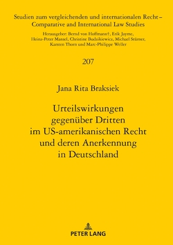 Urteilswirkungen gegenüber Dritten im US-amerikanischen Recht und deren Anerkennung in Deutschland von Braksiek,  Jana, Mansel,  Heinz-Peter