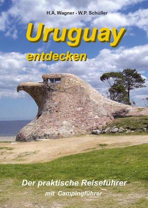 Uruguay entdecken von Schüller,  W.P., Wagner,  H A