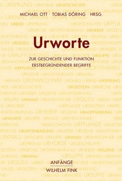 Urworte von Christophersen,  Alf, Döring,  Tobias, Geulen,  Eva, Hansen-Löve,  Aage Ansgar, Kany,  Roland, Kohl,  Karl-Heinz, Lepschy,  Christoph, Lesch,  Harald, Mülder-Bach,  Inka, Ott,  Michael, Rapp,  Christof, Reichholf,  Josef H., Willer,  Stefan, Zöller,  Günter, Zumbusch,  Cornelia