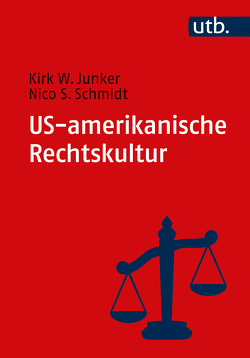 US-amerikanische Rechtskultur von Junker,  Kirk W., Schmidt,  Nico S.