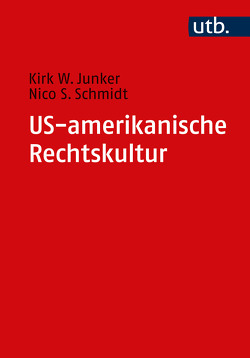 US-amerikanische Rechtskultur von Junker,  Kirk W., Schmidt,  Nico S.