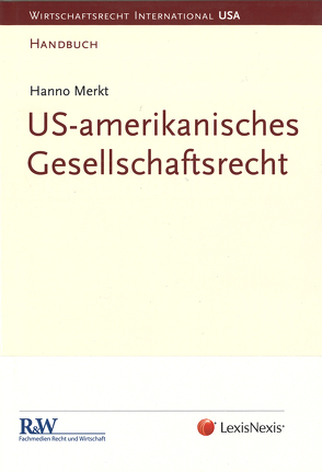 US-amerikanisches Gesellschaftsrecht von Merkt,  LL.M. (Univ. of Chicago),  Prof. Dr. Hanno