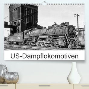 US-Dampflokomotiven (Premium, hochwertiger DIN A2 Wandkalender 2023, Kunstdruck in Hochglanz) von Schulz-Dostal,  Michael