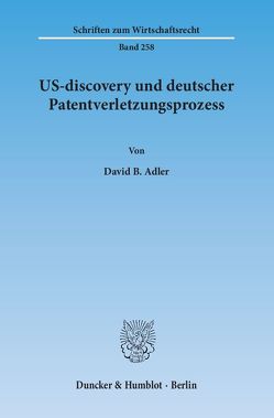 US-discovery und deutscher Patentverletzungsprozess. von Adler,  David B.