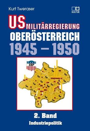 US-Militärregierung Oberösterreich / US-Militärregierung Oberösterreich 1945 – 1950, Band 2 von Oberösterreichisches Landesarchiv,  Oberösterreichisches, Tweraser,  Kurt