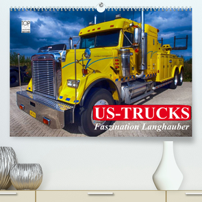 US-Trucks. Faszination Langhauber (Premium, hochwertiger DIN A2 Wandkalender 2023, Kunstdruck in Hochglanz) von Stanzer,  Elisabeth