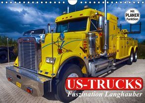 US-Trucks. Faszination Langhauber (Wandkalender 2019 DIN A4 quer) von Stanzer,  Elisabeth