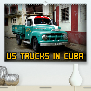 US TRUCKS IN CUBA (Premium, hochwertiger DIN A2 Wandkalender 2020, Kunstdruck in Hochglanz) von von Loewis of Menar,  Henning