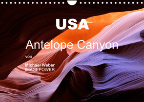 USA – Antelope Canyon (Wandkalender 2023 DIN A4 quer) von Weber,  Michael