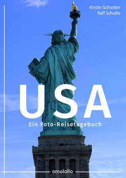 USA – Ein Foto-Reisetagebuch von Schlotter,  Kirstin, Schulte,  Ralf