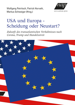 USA und Europa – Scheidung oder Neustart? von Horvath,  Patrick, Petritsch,  Wolfgang, Schweiger,  Markus