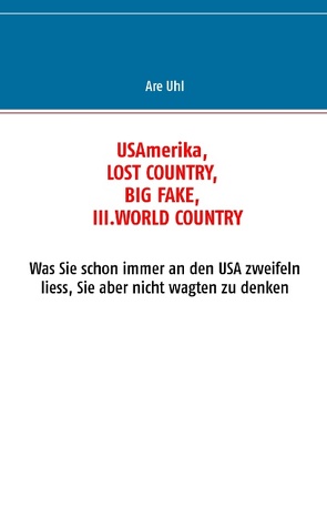 USAmerika, lost country, big fake, III. world country von Paul,  Monika, Uhl,  Anna- Renate