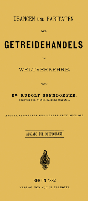 Usancen und Paritäten des Getreidehandels im Weltverkehre von Sonndorfer,  Rudolf