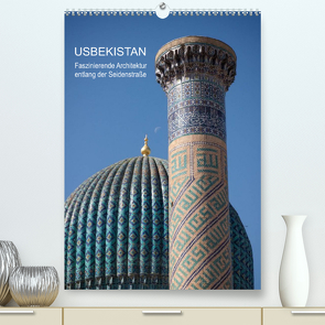 Usbekistan – Faszinierende Architektur entlang der Seidenstraße (Premium, hochwertiger DIN A2 Wandkalender 2023, Kunstdruck in Hochglanz) von Dobrindt,  Jeanette
