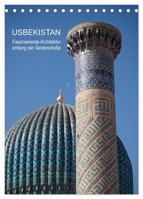 Usbekistan – Faszinierende Architektur entlang der Seidenstraße (Tischkalender 2024 DIN A5 hoch), CALVENDO Monatskalender von Dobrindt,  Jeanette