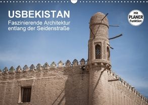 Usbekistan – Faszinierende Architektur entlang der Seidenstraße (Wandkalender 2018 DIN A3 quer) von Dobrindt,  Jeanette