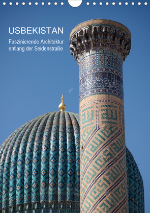 Usbekistan – Faszinierende Architektur entlang der Seidenstraße (Wandkalender 2021 DIN A4 hoch) von Dobrindt,  Jeanette