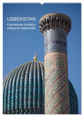 Usbekistan – Faszinierende Architektur entlang der Seidenstraße (Wandkalender 2024 DIN A2 hoch), CALVENDO Monatskalender von Dobrindt,  Jeanette